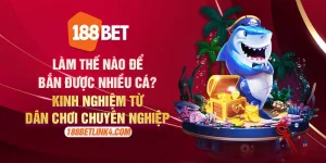 Mẹo bắn được nhiều cá - Kinh nghiệm từ dân chơi chuyên nghiệp