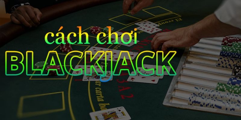 Tìm hiểu cách tính xác suất trong trò chơi Blackjack